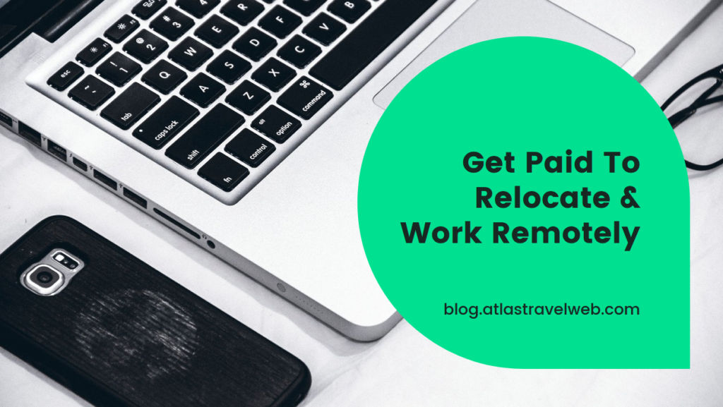 Get Paid To Relocate & Work Remotely