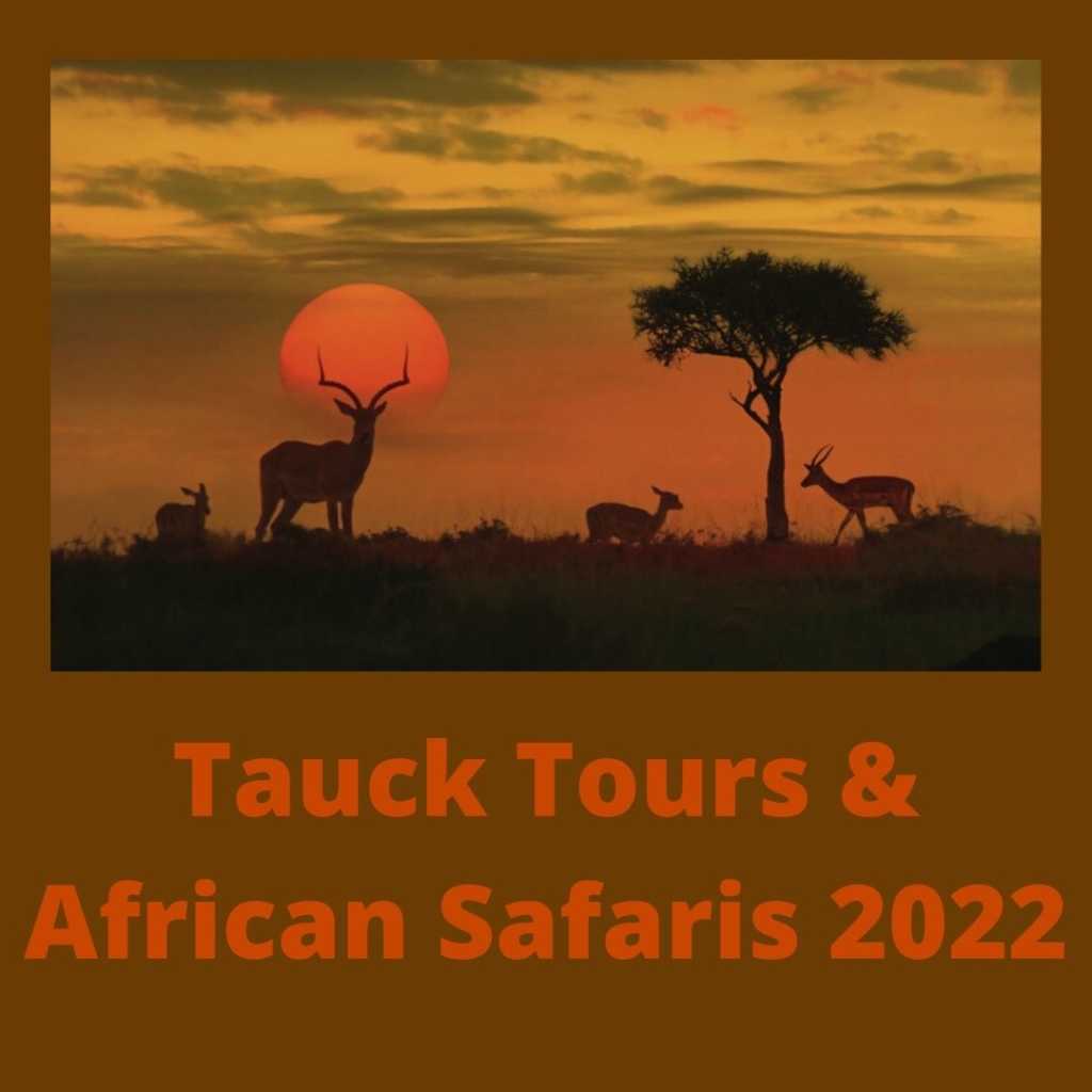 Tauck Tours & African Safaris 2022