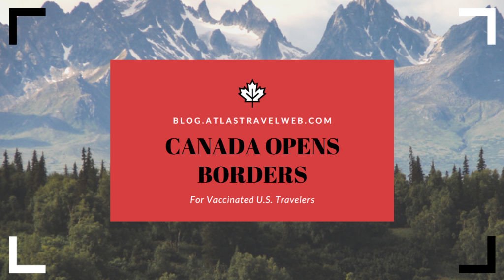 Canada To Reopen Borders August 9th Canada Opens Borders To U.S.