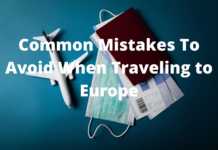 Common Mistakes To Avoid When Traveling to Europe