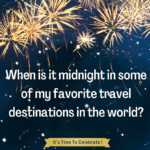New Years Around the World: The Ultimate Guide When It Starts when is it midnight around the world
