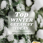 Winter Vacation: Top Winter Getaways winter getaway