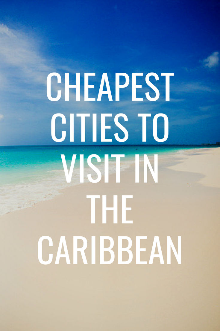 Cheapest Cities To Visit In The Caribbean