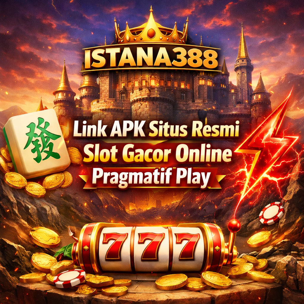 Istana388 : Link APK Situs Resmi Slot Gacor Online Pragmatif Play
