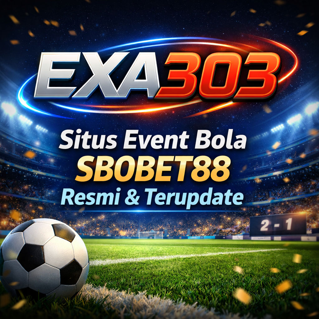 EXA303 ~ Situs Event Bola SBOBET88 Resmi & Terupdate