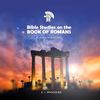 Bible Studies on the Book of Romans
