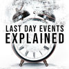 Last Day Events Explained