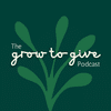 The Grow to Give Podcast