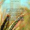 Christ's Object Lessons