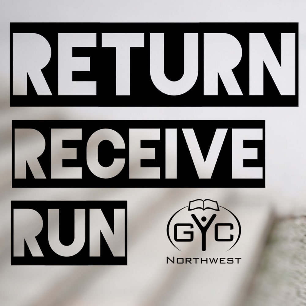 GYC Northwest 2018: Return. Receive. Run.