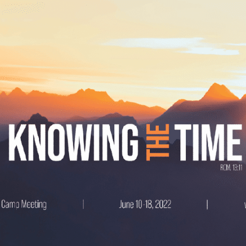 Michigan Camp Meeting 2022: Knowing the Time