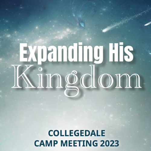 Collegedale Camp Meeting 2023: Expanding His Kingdom