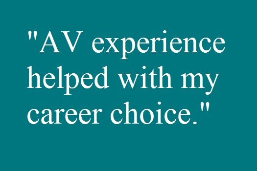 AV helped my career choice