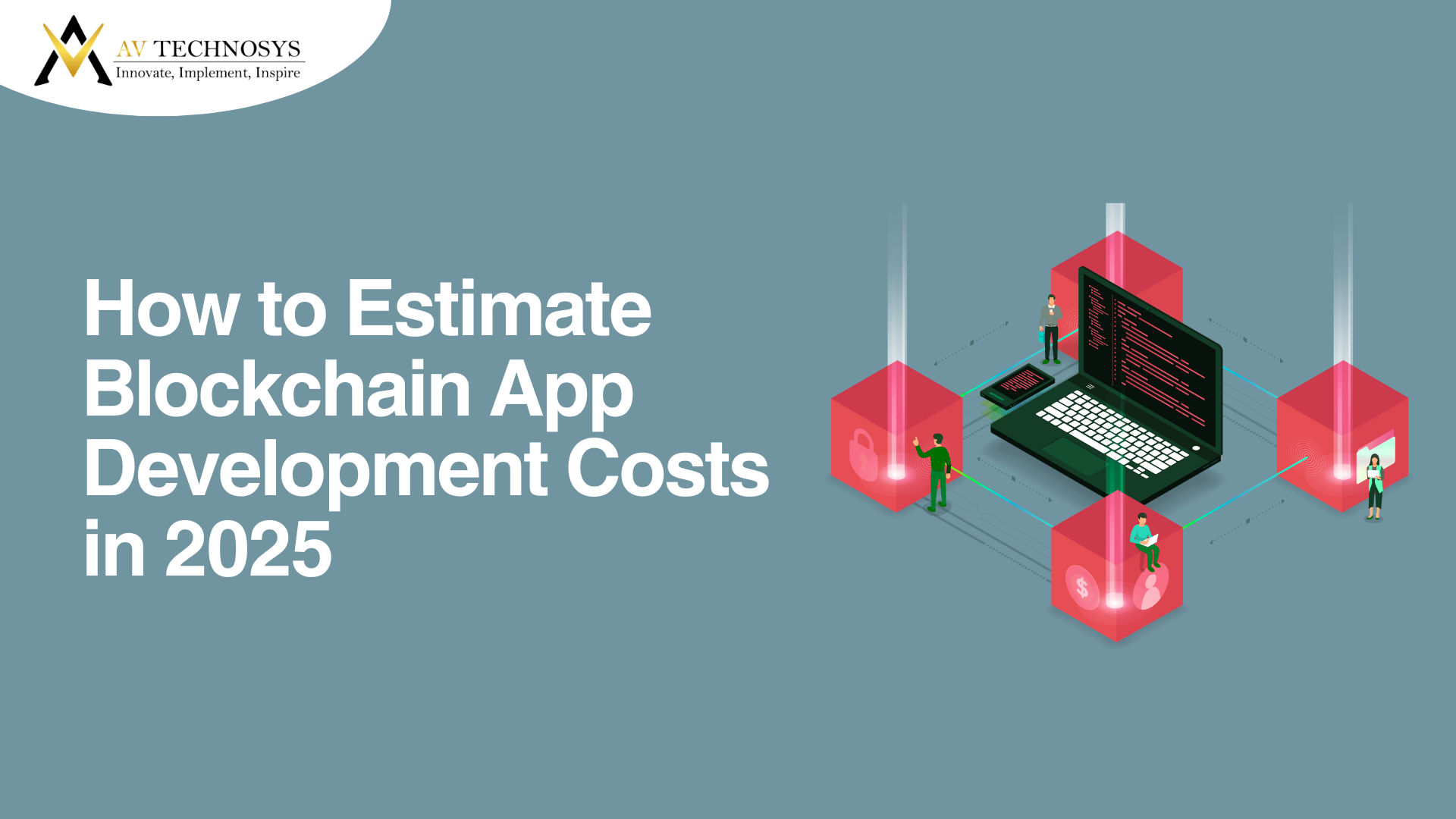 How to Estimate Blockchain App Development Costs in 2025