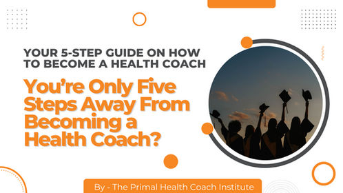 Your 5 Step Guide on How to Become a Health Coach