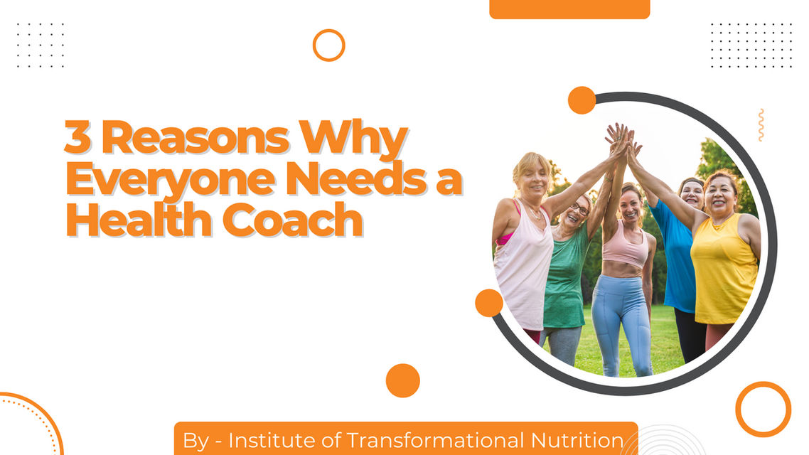 3 Reasons Why Everyone Needs a Health Coach