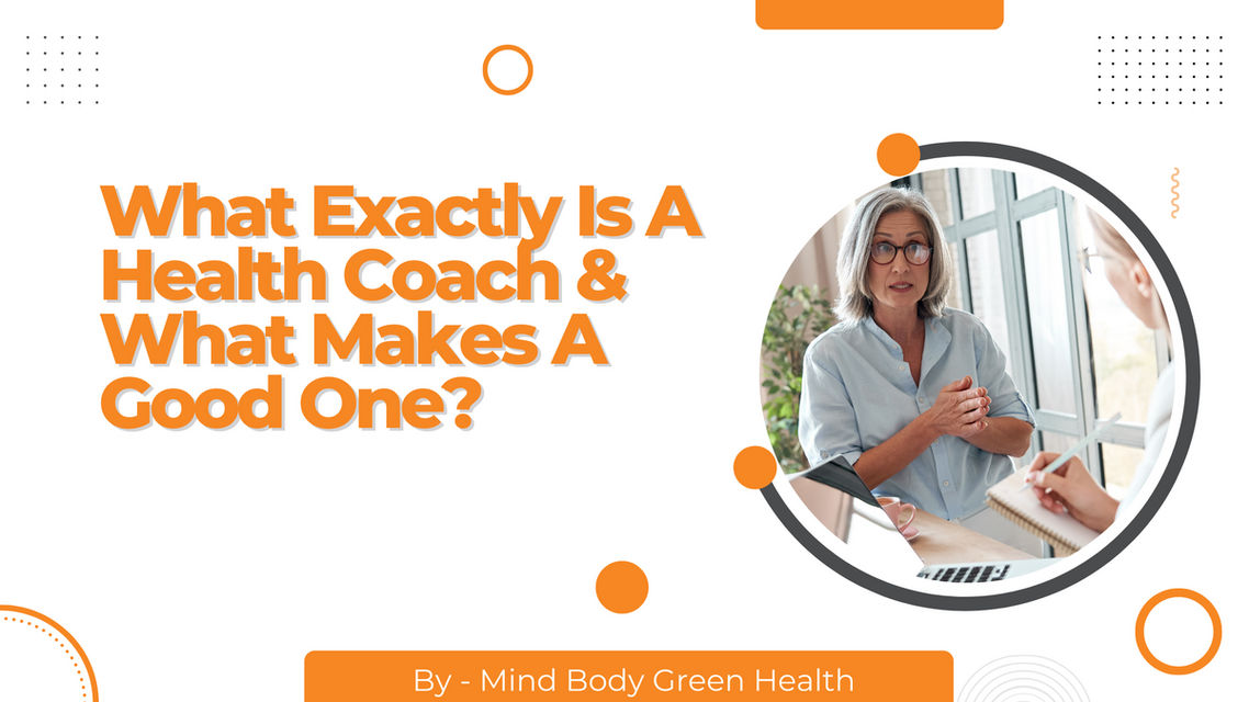 What Exactly Is A Health Coach & What Makes A Good One?