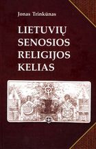 Nenugalėtieji: LIETUVIŲ SENOSIOS RELIGIJOS KELIAS