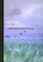 ŠVELNĖJANT IR TRUMPĖJANT: PRIEŠ MIRTĮ NORISI ŠVELNAUS. TRUMPŲ TEKSTŲ KNYGA