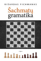 “Šachmatų gramatika” – pradžiamokslis dar nemokantiems ir strategijos pagrindai pramokusiems