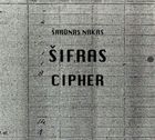 NEW. ŠARŪNAS NAKAS - CIPHER (2017, Garsai ir blyksniai). Secret targets: Vilne and Cenotaph
