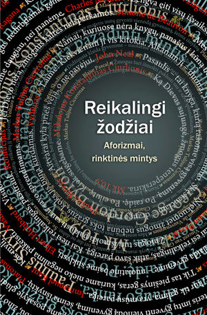 BŪNA DIENŲ IR VALANDŲ...: REIKALINGI ŽODŽIAI. AFORIZMAI, RINKTINĖS MINTYS