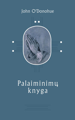 Atraskime pamirštą laiminimo meną
