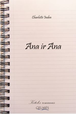 Išleistas Charlotte Inden romanas „Ana ir Ana“