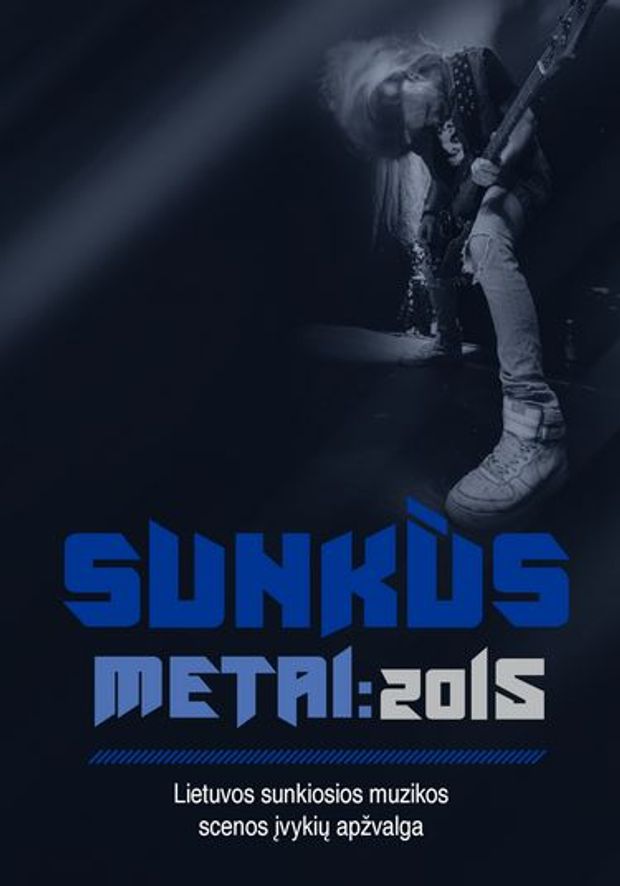 Pasirodo jau trečiasis sunkiosios muzikos metraštis SUNKŪS METAI 2015