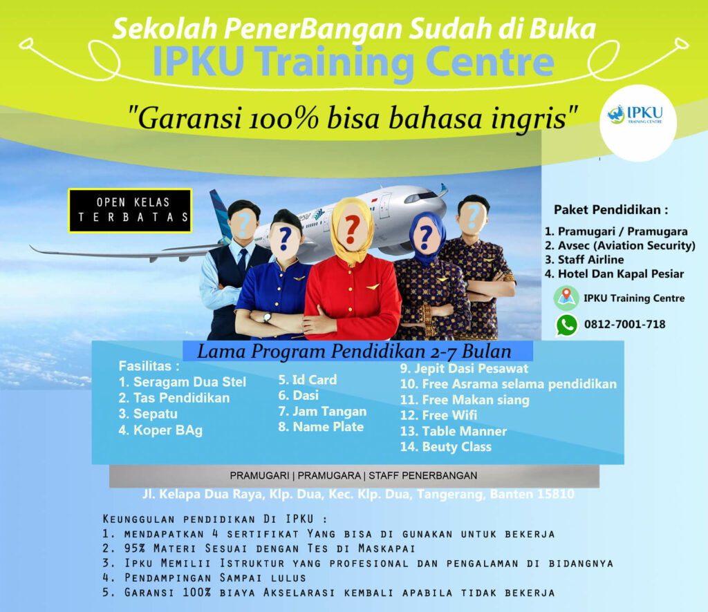 Pembukaan Lembaga Pendidikan Penerbangan Terbaik 1 1 IPKU Training Centre Lembaga Pendidikan Penerbangan membuka kesempatan untuk Putra dan Putri di seluruh Indonesia untuk mendapatkan pelatihan profesi menjadi staff bandara, pramugari, kapal pesiar , avsec, perhotelan, Garbarata dan Ground System Equipment. Lembaga Pendidikan Penerbangan