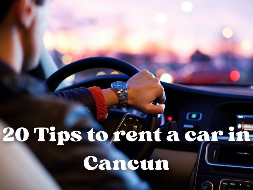 20 consejos para Rentar un Auto en Cancún