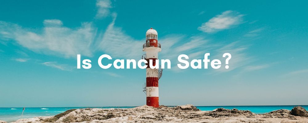 is Cancun safe for travel?