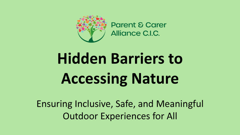 A thumbail with the title 'Hidden barriers to accessing nature - Ensuring inclusive, safe and meaningful outdoor experiences for all' with Parent Carer Alliance's logo in the corner