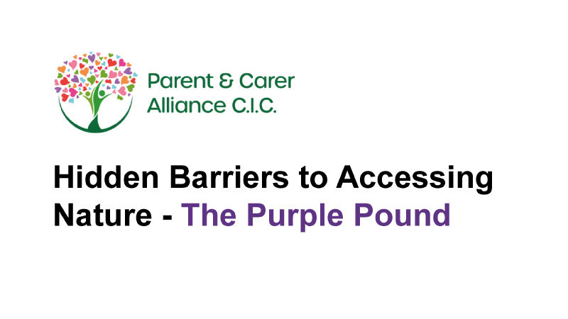 A thumbnail with the title 'Hidden barriers to accessing nature - The Purple Pound' with Parent Carer's Alliance logo in the corner