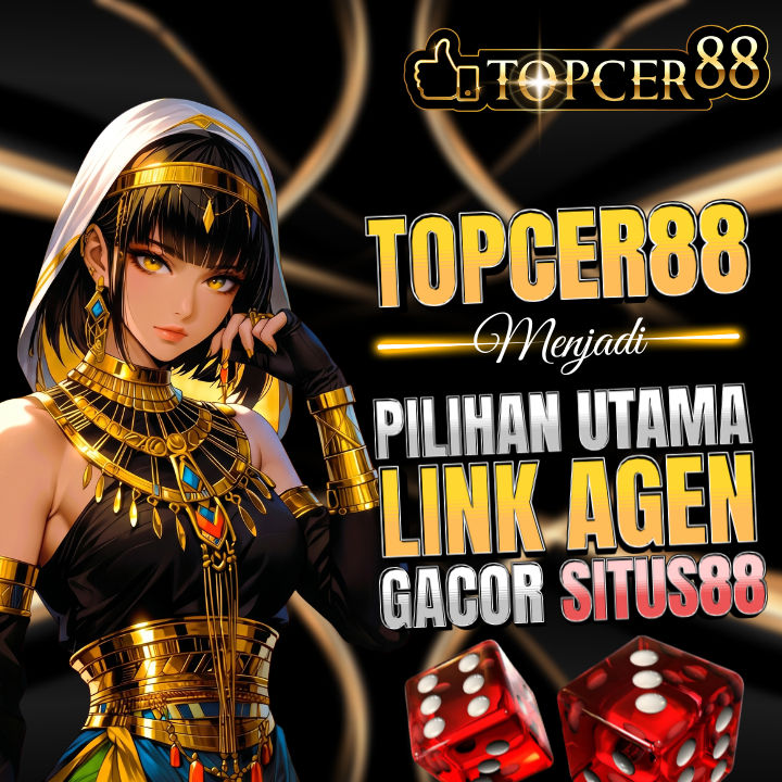 TOPCER88 Menjadi Pilihan Utama Link Agen Gacor Situs88