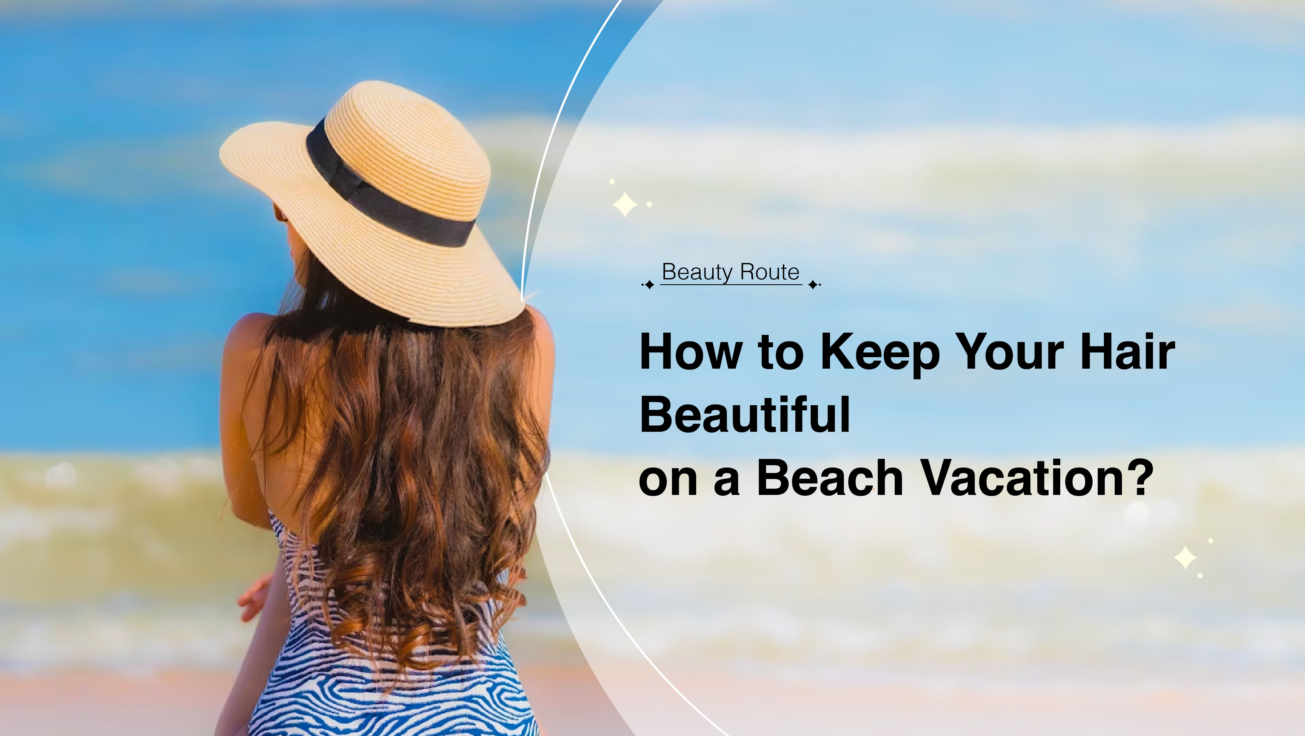 How to Keep Your Hair Beautiful on a Beach Vacation | Blog