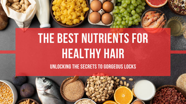 The Best Nutrients for Healthy Hair