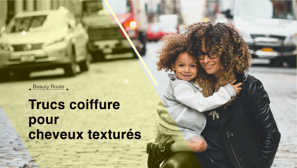 Trucs coiffure pour cheveux texturés