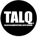 TALQc. Taller de Arquitectura Lopez-Quijada.