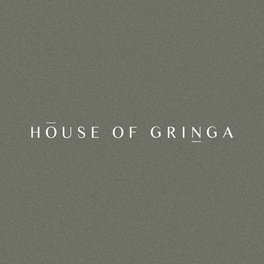 HOUSE OF GRINGA