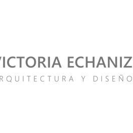 VICTORIA ECHANIZ - ARQUITECTURA Y DISEÑO