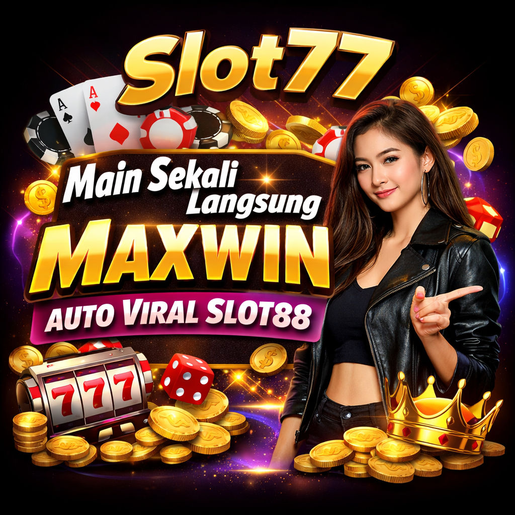 Slot77 – Main Sekali Langsung Maxwin Auto Viral Slot88