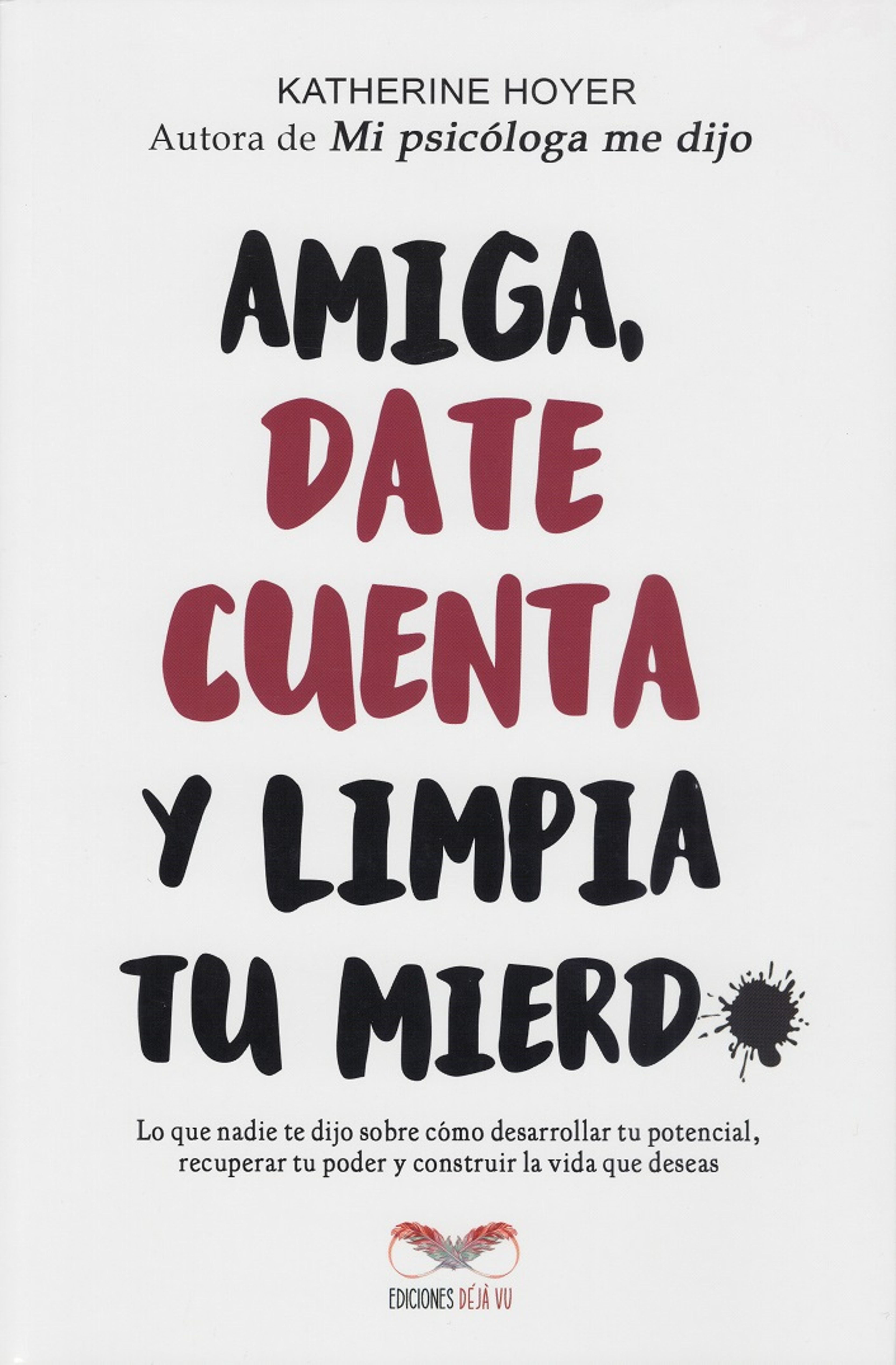 Amiga, date cuenta y limpia tu mierd*