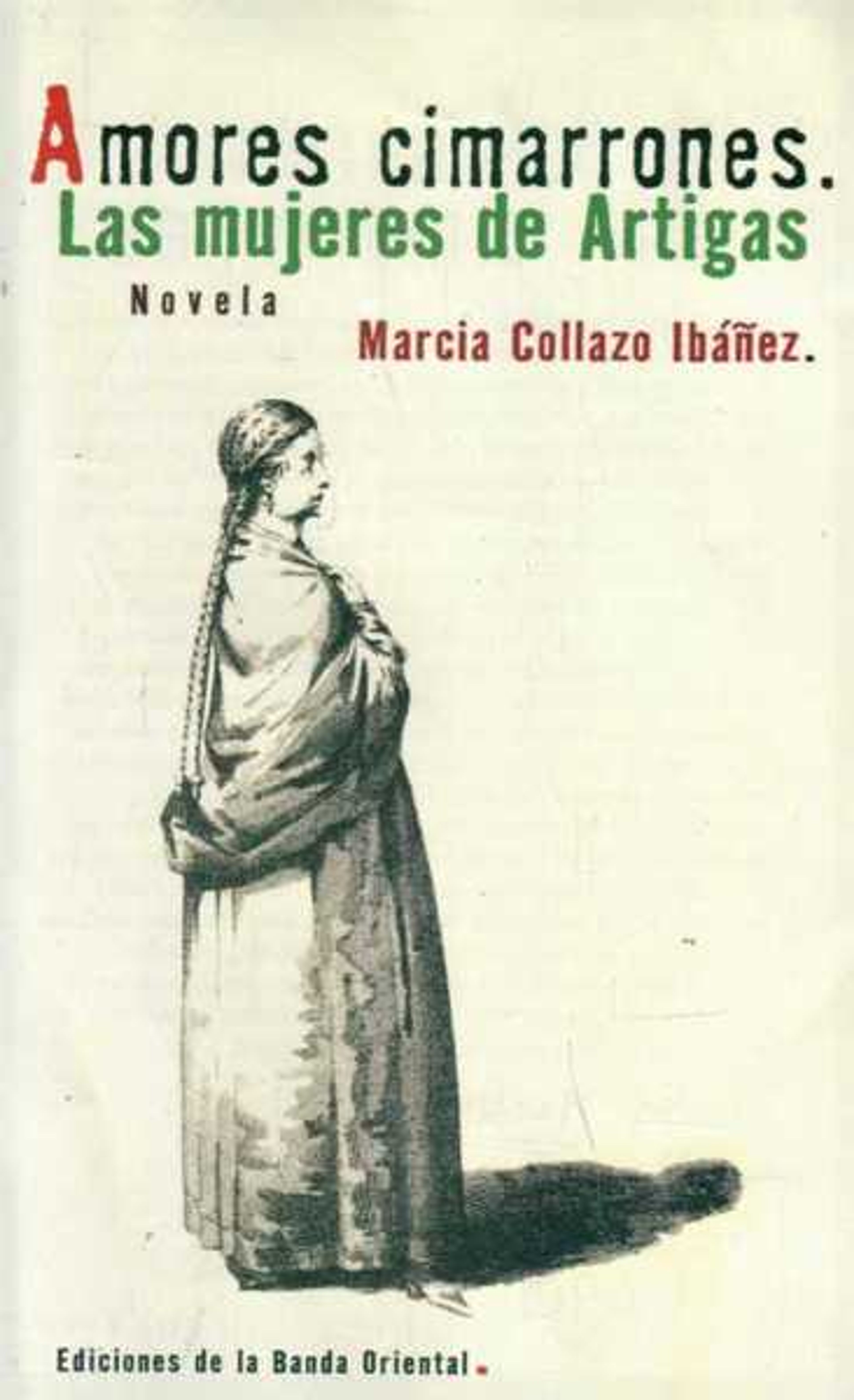 AMORES CIMARRONES. LAS MUJERES DE ARTIGAS