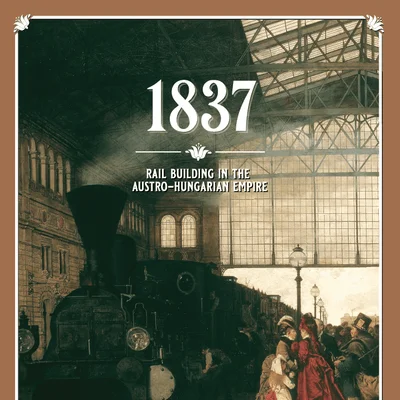 1837: Rail Building in the Austro-Hungarian Empire