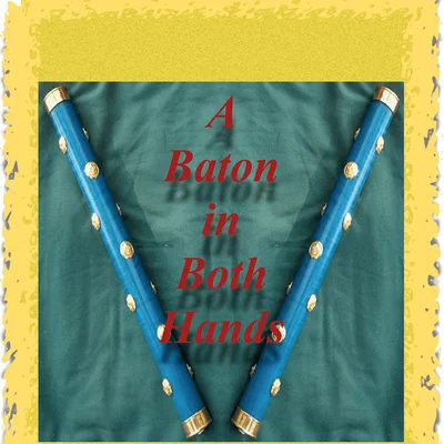 A Baton in Both Hands