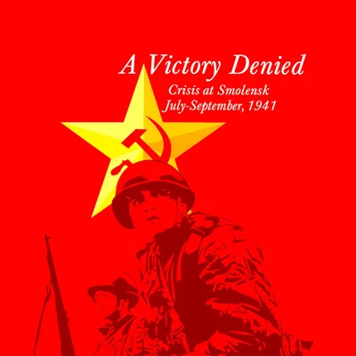 A Victory Denied: Crisis at Smolensk, July-September, 1941