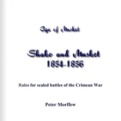 Age of Musket: Shako and Musket 1854-1856 – Rules for scaled battles of the Crimean War