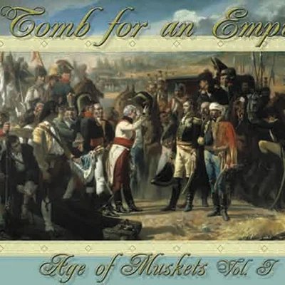Age of Muskets Volume I: Tomb for an Empire