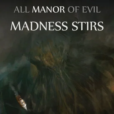 All Manor of Evil: Madness Stirs